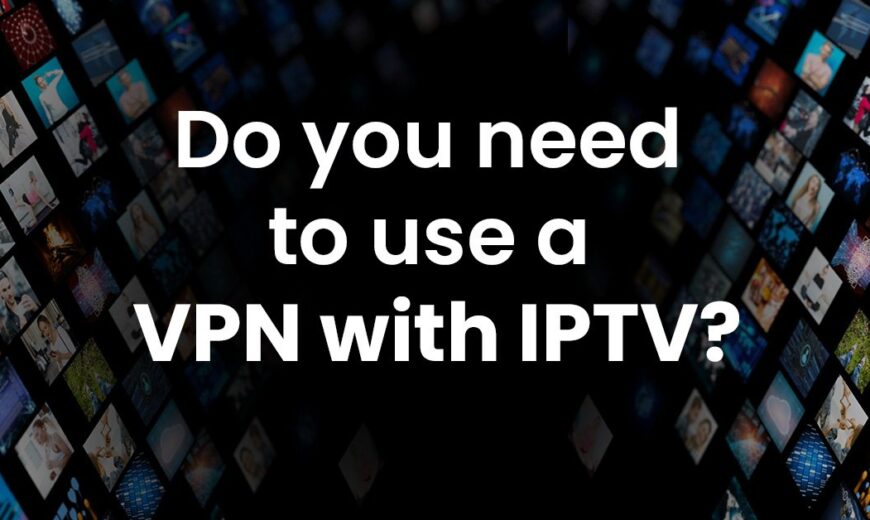 best iptv vpn