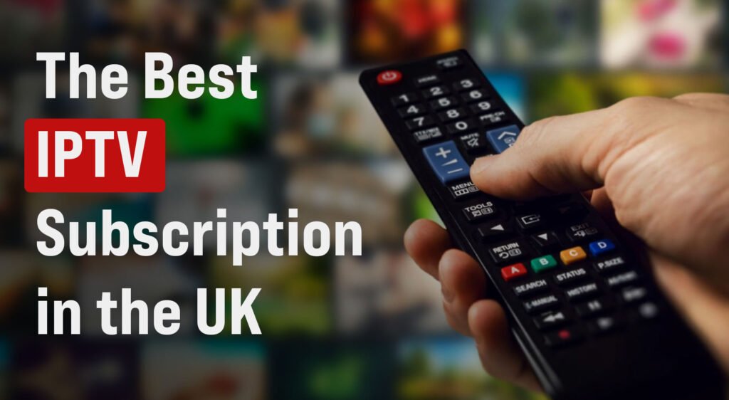 The-Best-IPTV-Subscription-in-the-UK